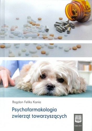 Psychofarmakologia zwierząt towarzyszących - Bogdan Feliks Kania