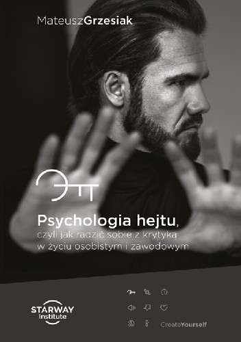 Psychologia hejtu, czyli jak radzić sobie z krytyką w życiu osobistym i zawodowym - Mateusz Grzesiak