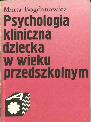 Psychologia kliniczna dziecka w wieku przedszkolnym - Marta Bogdanowicz