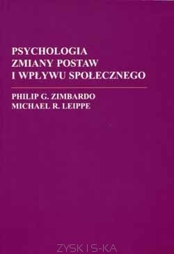 Psychologia zmiany postaw i wpływu społecznego - Philip G. Zimbardo