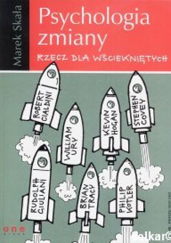 Psychologia zmiany. Rzecz dla wściekniętych - Marek Skała