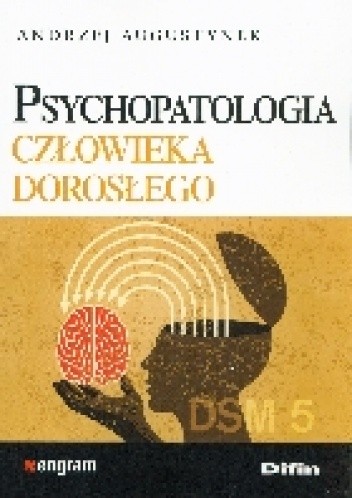 Psychopatologia Człowieka Dorosłego - Andrzej Augustynek