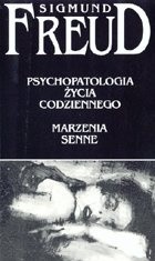 Psychopatologia życia codziennego. Marzenia senne - Sigmund Freud