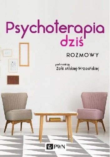 Psychoterapia dziś Rozmowy - Zofia Milska-Wrzosińska