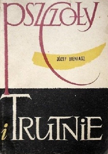 Pszczoły i trutnie - Józef Bieniasz