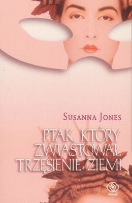 Ptak, który zwiastował trzęsienie ziemi - Susanna Jones