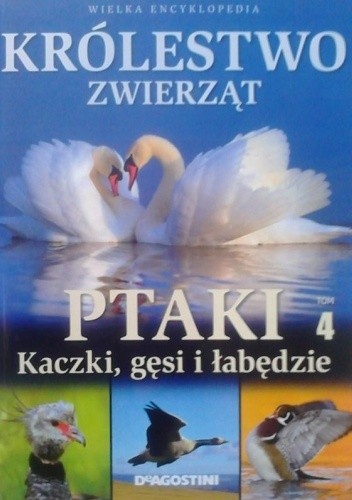 Ptaki. T. 4, Kaczki, gęsi i łabędzie - Inga Kazana