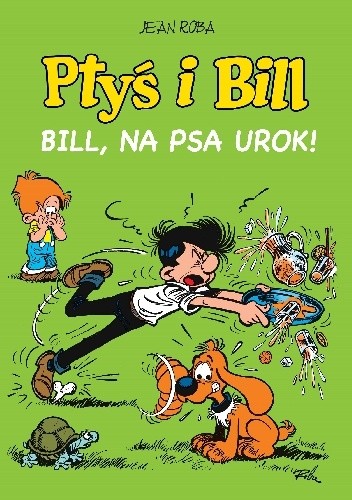 Ptyś i Bill. Bill, na psa urok! Tom 6 - Jean Roba