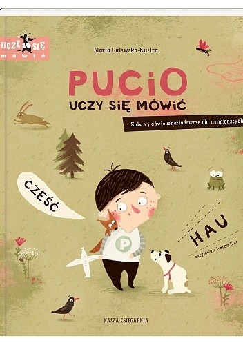 Pucio uczy się mówić. Zabawy dźwiękonaśladowcze dla najmłodszych - Marta Galewska-Kustra