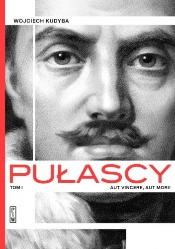 Pułascy. Aut vincere, aut morii - Wojciech Kudyba