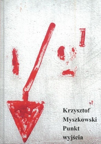 Punkt wyjścia - Krzysztof Myszkowski
