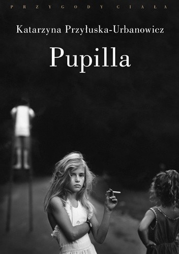 Pupilla - Katarzyna Przyłuska-Urbanowicz