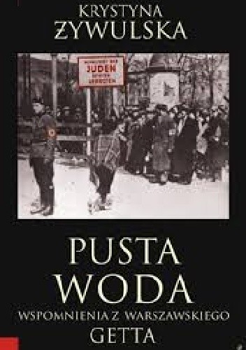 Pusta woda. Wspomnienia z warszawskiego getta - Krystyna Żywulska
