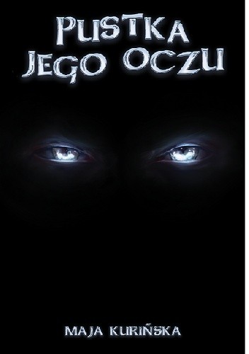 Pustka jego oczu - Maja Kurińska