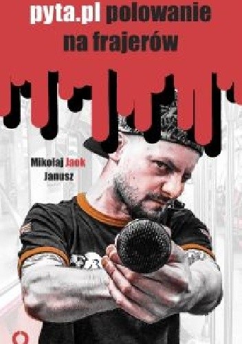 Pyta.pl polowanie na frajerów - Mikołaj Janusz