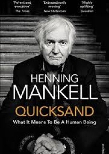 Quicksand. What It Means to Be a Human Being - Henning Mankell