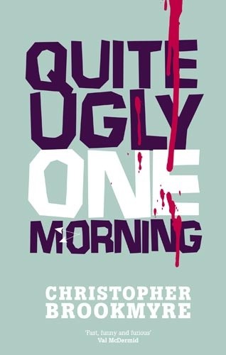 Quite Ugly One Morning - Christopher Brookmyre
