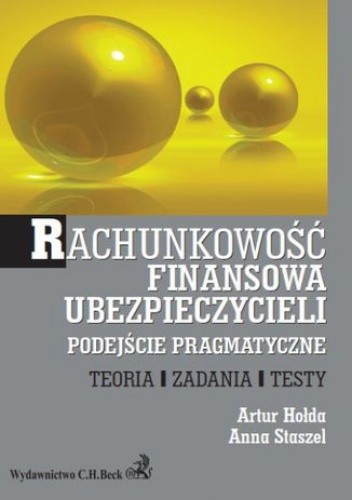 Rachunkowość finansowa ubezpieczycieli. Podejście pragmatyczne. Teoria, Zadania, Testy - Artur Hołda