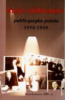 Racje i okoliczności publicystyka polska 1918-1939 - Andrzej Kozieł