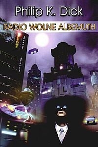 Radio Wolne Albemuth - Philip K. Dick