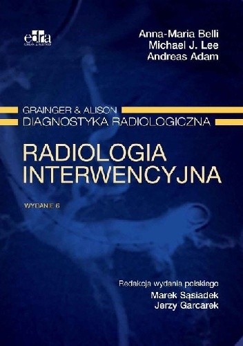 Radiologia interwencyjna Diagnostyka radiologiczna Wydanie 6 - Anna-Maria Belli