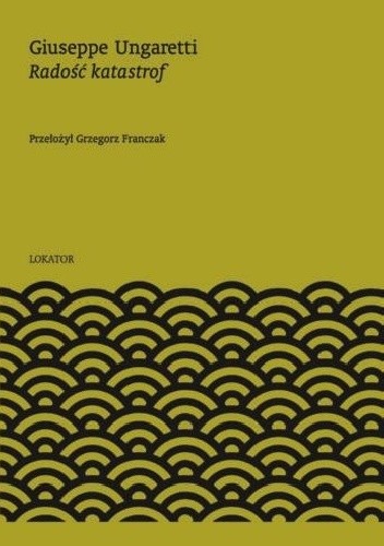 Radość katastrof - Giuseppe Ungaretti