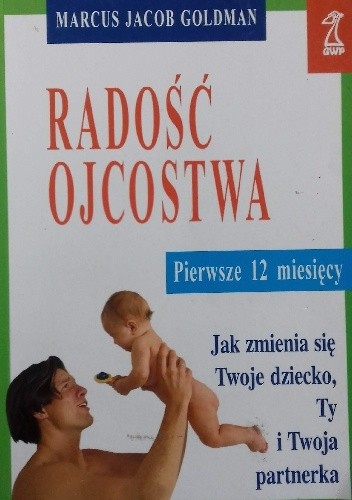 Radość Ojcostwa. Pierwsze 12 miesięcy - Marcus Jacob Goldman