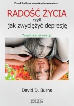 Radość życia, czyli jak zwyciężyć depresję. Terapia zaburzeń nastroju - David D. Burns