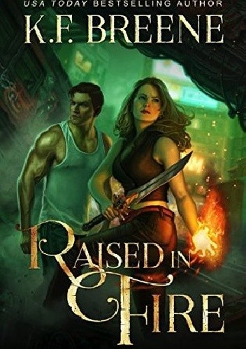 Raised in Fire - K.F. Breene