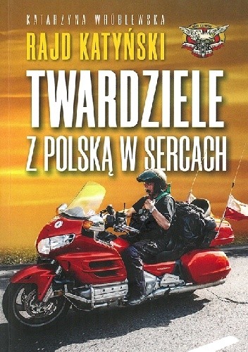 Rajd Katyński. Twardziele z Polską w sercach - Katarzyna Wróblewska