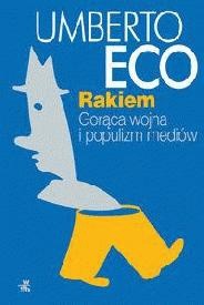 Rakiem. Gorąca wojna i populizm mediów - Umberto Eco