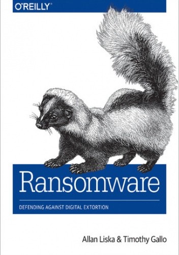 Ransomware. Defending Against Digital Extortion - Liska Allan