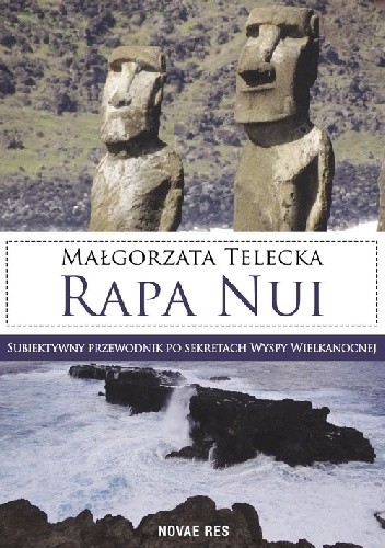 Rapa nui. Subiektywny przewodnik po sekretach Wyspy Wielkanocnej - Małgorzata Telecka