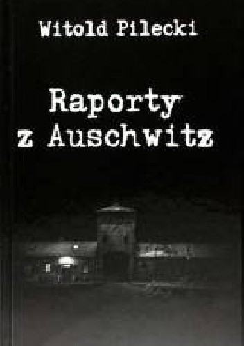 Raporty z Auschwitz - Witold Pilecki