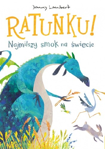 Ratunku! Najmilszy smok na świecie - Jonny Lambert