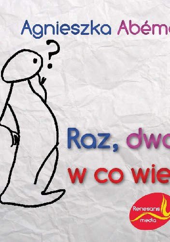 Raz, dwa, trzy,w co wierzysz Ty? - Agnieszka Abemonti-Świrniak