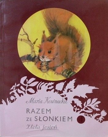 Razem ze słonkiem. Złota jesień - Maria Kownacka
