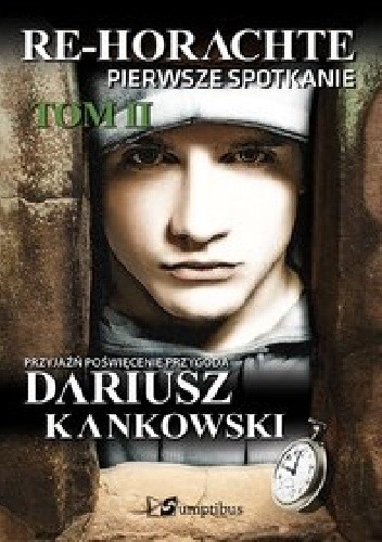 Re- Horache. Tom 2. Pierwsze spotkanie - Dariusz Kankowski