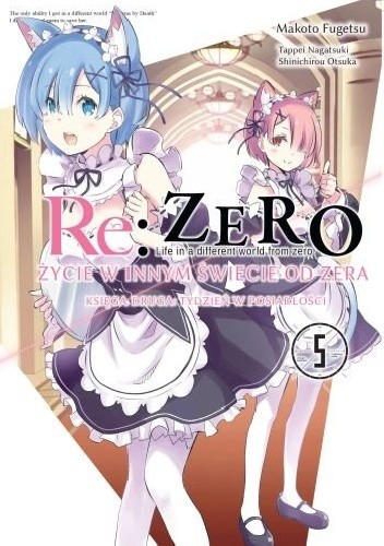 Re: Zero - Życie w innym świecie od zera. Księga druga: Tydzień w posiadłości - 5 - Tappei Nagatsuki