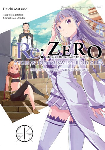 Re: Zero - Życie w innym świecie od zera. Księga pierwsza: Dzień w stolicy - 1 - Tappei Nagatsuki