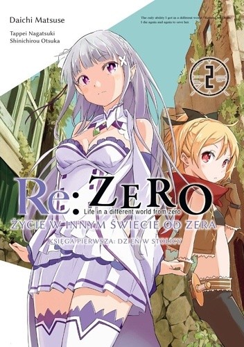 Re: Zero - Życie w innym świecie od zera. Księga pierwsza: Dzień w stolicy - 2 - Tappei Nagatsuki