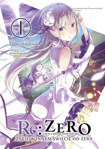 Re: Zero - Życie w innym świecie od zera. Tom I - Tappei Nagatsuki