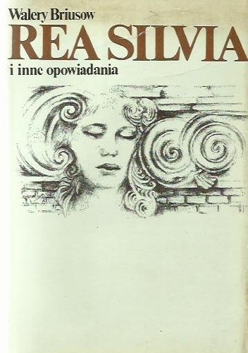 Rea Silvia i inne opowiadania - Walery Briusow