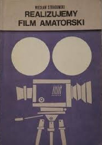 Realizacja filmu amatorskiego - Wiesław Stradomski