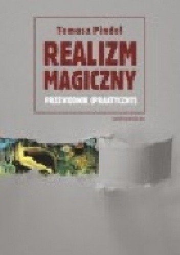 Realizm magiczny – przewodnik (praktyczny) - Tomasz Pindel