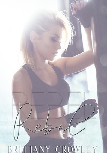 Rebel - Brittany Crowley