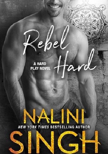 Rebel Hard - Nalini Singh