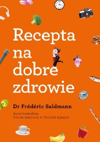 Recepta na dobre zdrowie - Frederic Saldmann