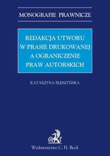 Redakcja utworu w prasie drukowanej a ograniczenie praw autorskich - Katarzyna Błeszyńska