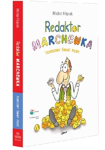 Redaktor Marchewka - Tenisowy świat piłek - Michał Filipiak
